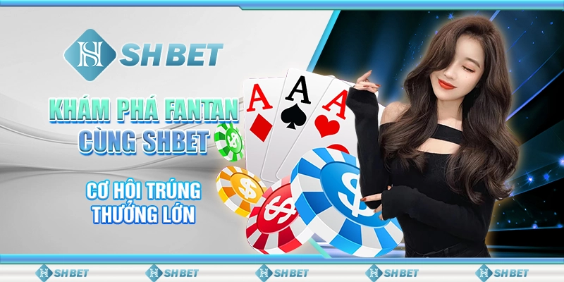 Khám Phá FanTan Cùng SHBET - Cơ Hội Trúng Thưởng Lớn