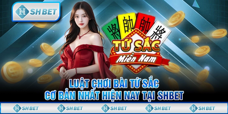 Luật Chơi Bài Tứ Sắc Cơ Bản Nhất Hiện Nay Tại SHBET