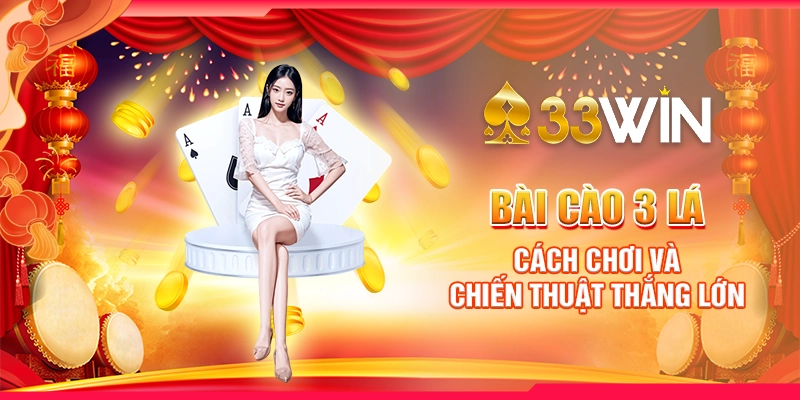 Bài Cào 3 Lá - Cách Chơi Và Chiến Thuật Thắng Lớn